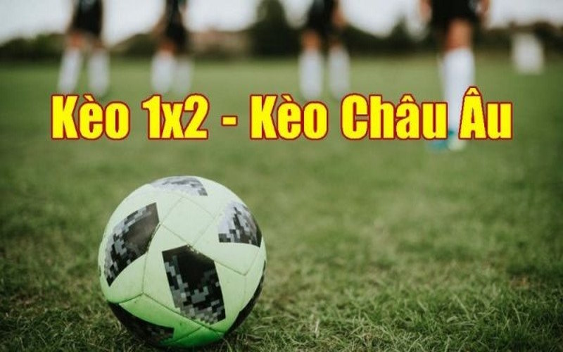 Kèo châu Âu giới thiệu