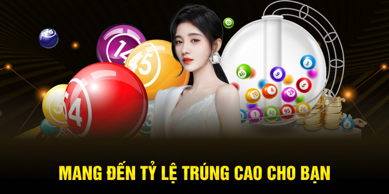 Mang đến tỷ lệ trúng cao cho bạn