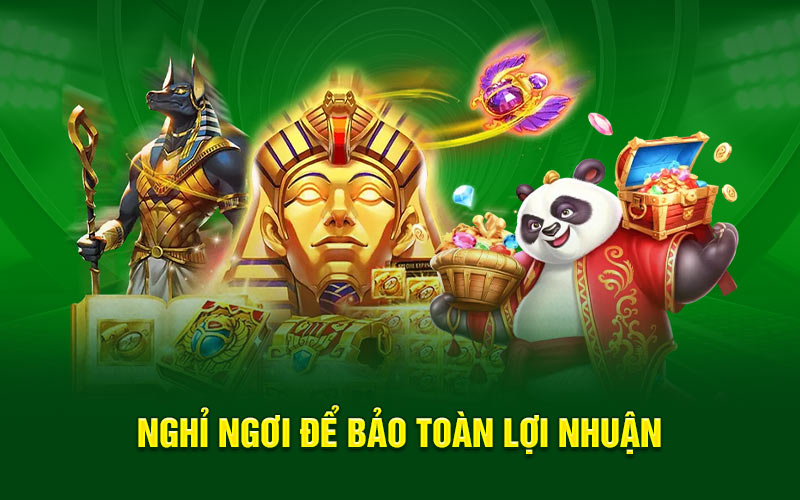 Nghỉ ngơi để bảo toàn lợi nhuận