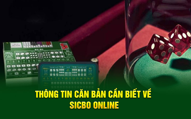 Thông tin căn bản cần biết về sicbo online